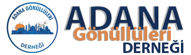 ADANA GÖNÜLLÜLERİ DERNEĞİ